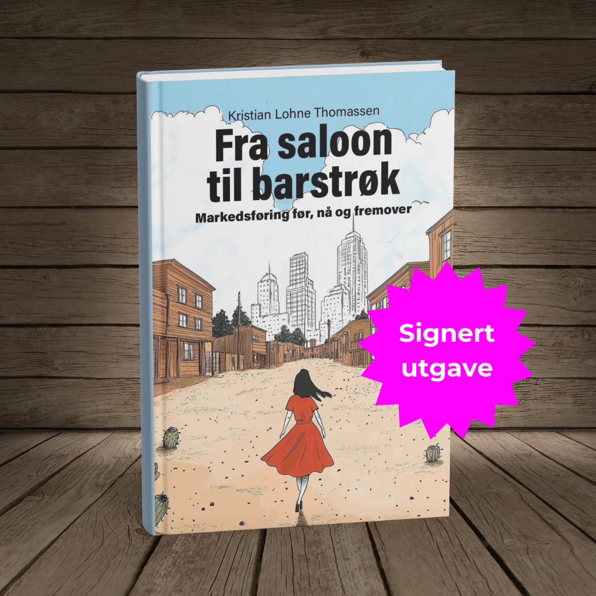 Fra saloon til barstrøk - markedsføring før, nå og fremover (signert med personlig hilsen)